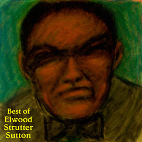 Graphic of Best of Elwood Strutter Sutton cover